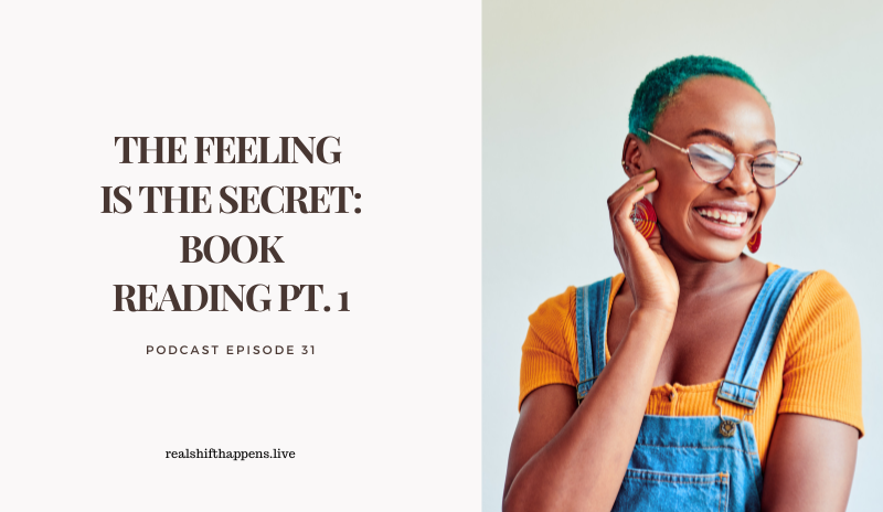 Ep. 32 – The Feeling is the Secret: Book Reading Pt. 2