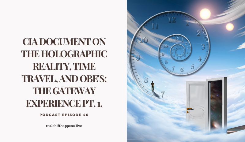 Ep. 41 – CIA Document on the Holographic Reality, Time Travel, and OBE’s: The Gateway Experience Pt. 2
